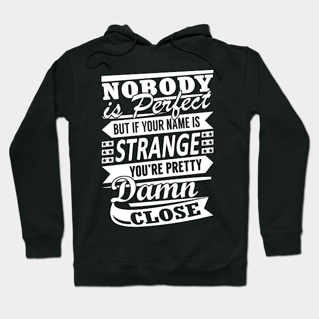 Nobody is Perfect STRANGE Pretty Damn Close Hoodie by YadiraKauffmannkq